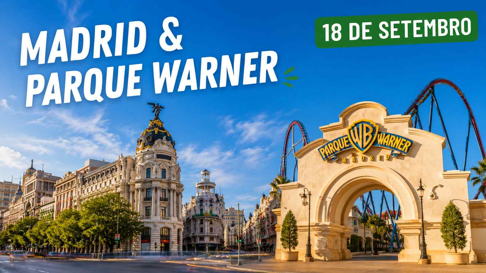 Madrid + Parque Warner — excursão de
saindo do Porto (18 a 20 de setembro)